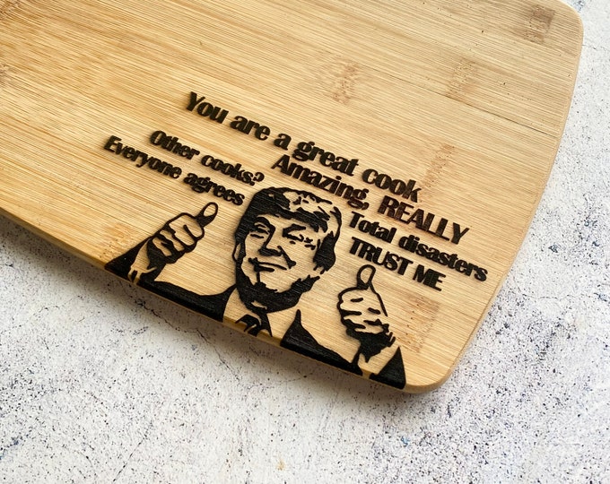 You're A Great Cook Says Trump Bamboo Cutting Board