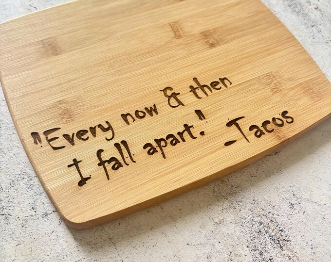 Every Now And Then I Fall Apart, Tacos Bamboo Cutting Board