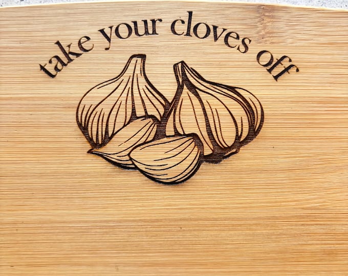 Take Your Cloves Off, Garlic Bamboo Cutting Board