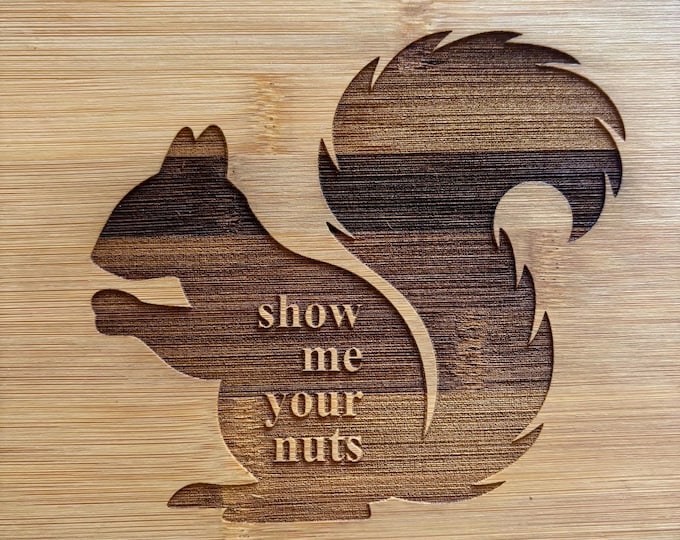 Show Me Your Nuts Squirrel Bamboo Cutting Board
