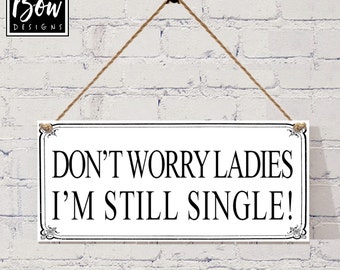 Wedding Reception Don/'t Worry Ladies Hanging Plaque Page Boy Best Man Prop Gifts