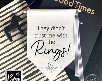 They didn't trust me with the rings flag, wedding decor flag, page boy flag, Pennant flag, wedding sign, wedding photo prop, linen flag,