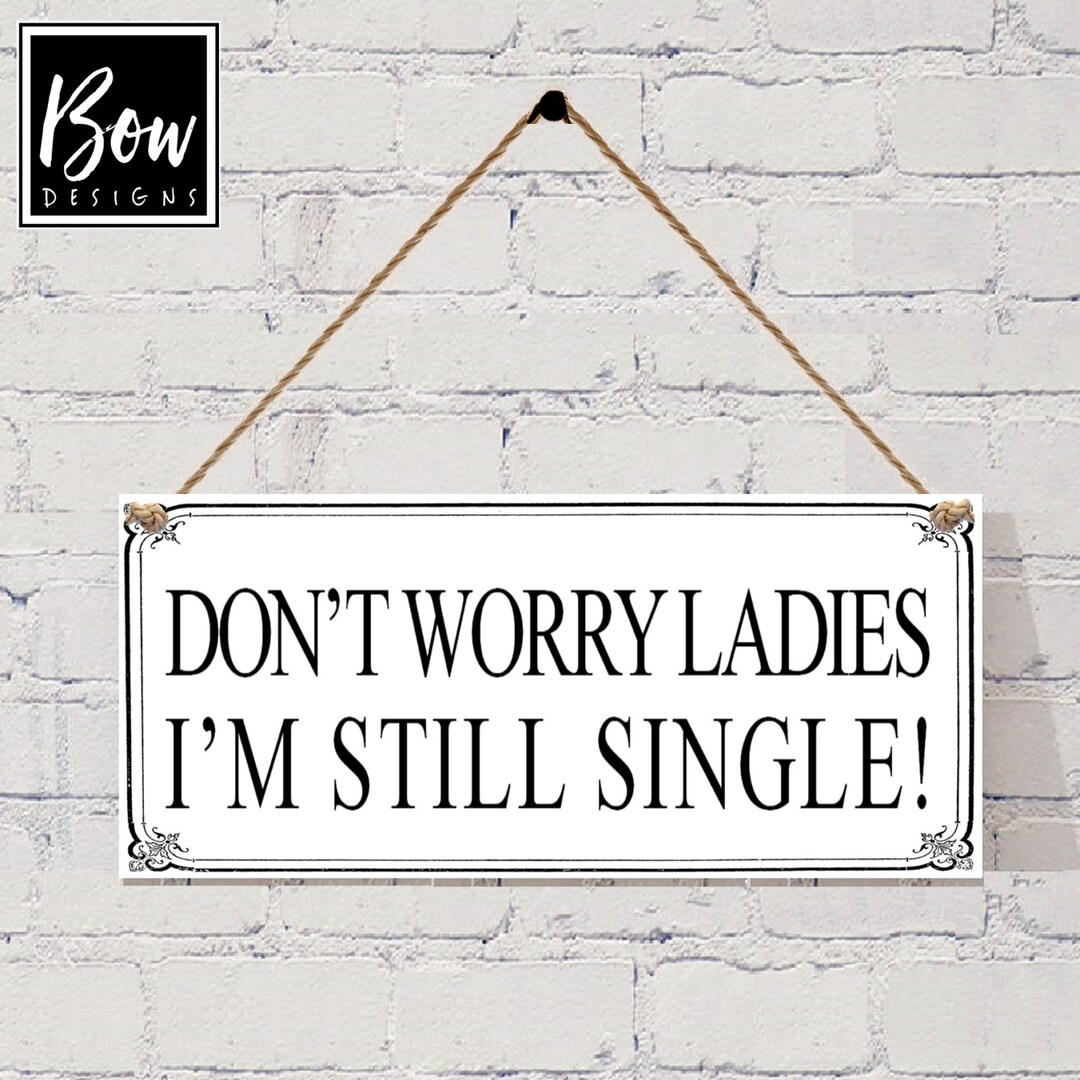 Wedding Sign PAGE BOY Sign 'dont Worry Ladies I'm Still Single' Mono