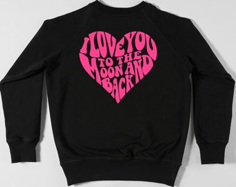 Love You To The Moon and Back Sweatshirt | Moon and Back Sweatshirt | Preppy Sweatshirt | Aesthetic Sweatshirt | Word Sweatshirt