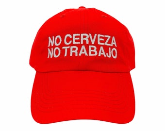 Embroidered NO Cerveza NO Trabajo Hat - Adjustable Dad Cap Baseball Hat