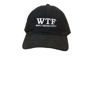 Celebrate the Unpredictable: WTF Who&#39;s Turning Fifty? Embroidered Dad&#39;s Cap