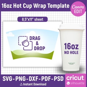 May include: A template for a 16oz hot cup wrap, with a white cup and a green and blue landscape design. The text "DRAG & DROP" is in a box with a hand icon. The text "16oz NO HOLE" is on the cup. The text "SVG-PNG-DXF-PDF-PSD" is at the bottom of the image. The text "Instant Download" is below the text "SVG-PNG-DXF-PDF-PSD".