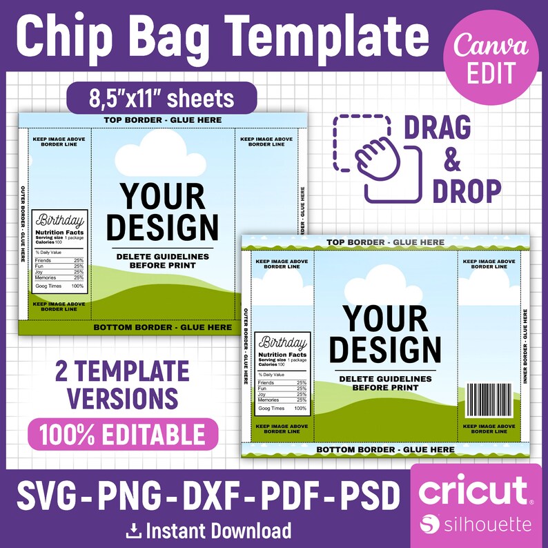 May include: A digital template for creating chip bags, featuring two versions of a design with a blue sky, white clouds, and green grass. The text "YOUR DESIGN" is displayed on both versions, along with the text "DELETE GUIDELINES BEFORE PRINT". The template is 8.5 inches by 11 inches and is 100% editable. The text "SVG-PNG-DXF-PDF-PSD" is displayed at the bottom of the image, along with the logos for Cricut and Silhouette.