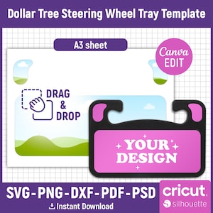 May include: A digital template for a steering wheel tray featuring the text Dollar Tree Steering Wheel Tray Template, A3 sheet, Canva EDIT, DRAG & DROP, and YOUR DESIGN. The graphic includes file formats SVG, PNG, DXF, PDF, PSD, and Cricut Silhouette.