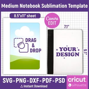 May include: A white notebook sublimation template with a black spine, featuring the text "YOUR DESIGN" and a "drag and drop" graphic. The template is 7.1" x 9.1" and designed for an 8.5" x 11" sheet. Includes SVG, PNG, DXF, PDF, and PSD formats.
