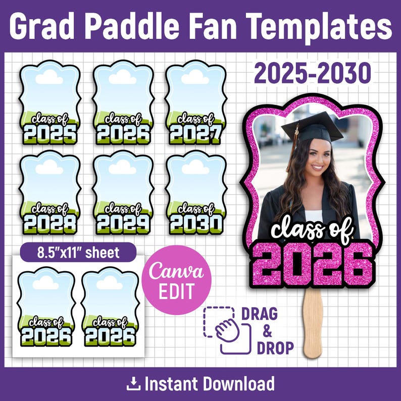 May include: Graduation paddle fan templates with the text "Grad Paddle Fan Templates 2025-2030". The design includes templates for the classes of 2025, 2026, 2027, 2028, 2029, and 2030. The sheet size is 8.5"x11".