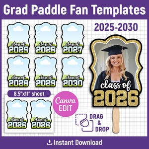 May include: Graduation paddle fan templates with customizable designs for classes from 2025 to 2030. Includes a sheet of 8.5"x11" templates, featuring a photo frame and text that reads "class of" and the year. The design is editable with Canva.