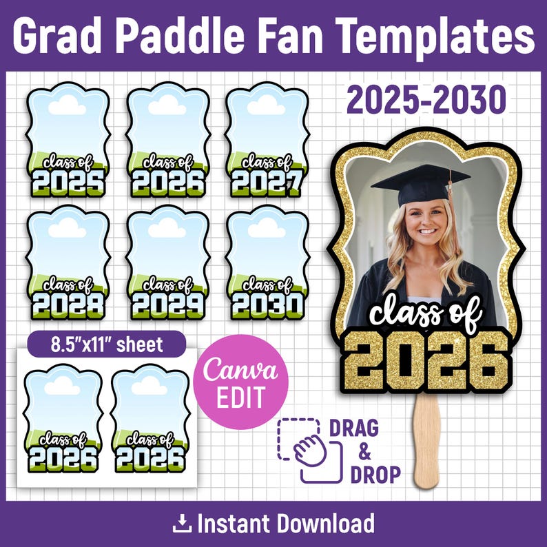 May include: Graduation paddle fan templates with customizable designs for classes from 2025 to 2030. Includes a sheet of 8.5"x11" templates, featuring a photo frame and text that reads "class of" and the year. The design is editable with Canva.