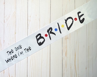 Friends Themed Bride to Be Sash | Bridal Sash |Bachelorette Party Sash|Bridal Shower|Friends Themed Bachelorette Party|Friends Bridal Shower