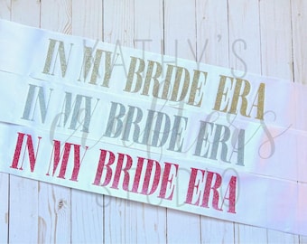 In My Bride Era Sash | Bride to Be Sash | Bridal Sash | Bachelorette Party Sash | Wedding | Bridal Shower | Bachelorette Party