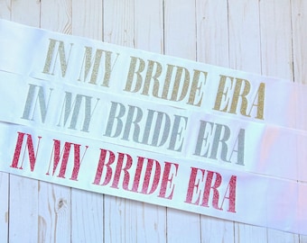 In My Bride Era Sash | Bride to Be Sash | Bridal Sash | Bachelorette Party Sash | Wedding | Bridal Shower | Taylor Swift Bachelorette Party