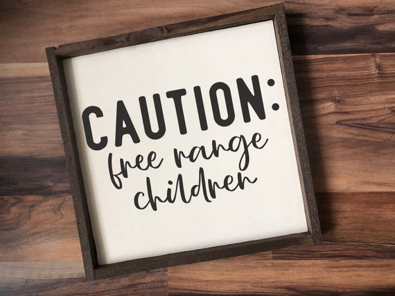 Caution Free Range Children Framed Wood Signs Wooden Signs Etsy