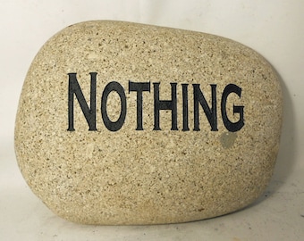 Engraved "Nothing" (Nothing is written in stone) Engraved River Rock, Desk Art, Table Art, Funny Rock Gift / FREE SHIPPING