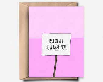 How Dare You Goodbye Card New Job Feminist Card Funny Wedding Card Funny Engagement Card for Best Friend Birthday Card Anniversary Card