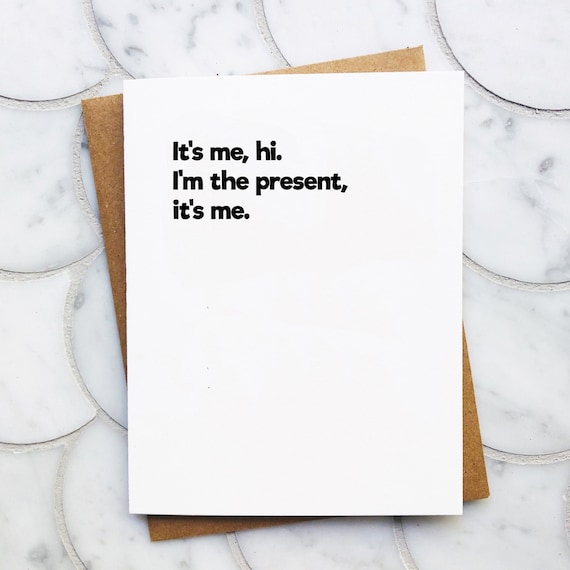 I'm the Present, It's Me