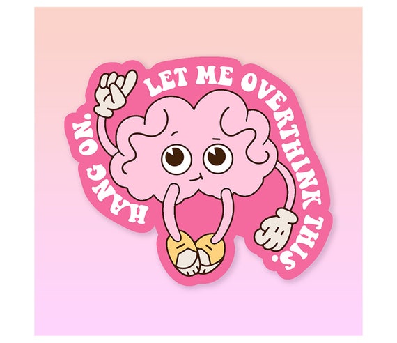Let Me Overthink This Sticker
