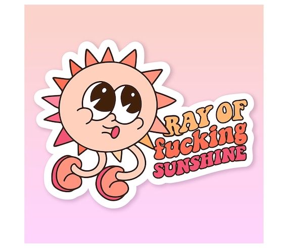 Ray of Fucking Sunshine Sticker