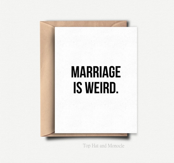 Marriage Is Weird.