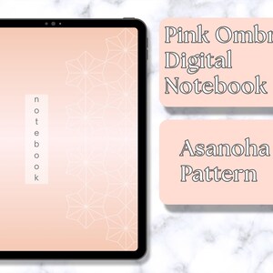 May include: A digital tablet displaying a pink ombre notebook cover with a white Asanoha geometric pattern and the word notebook written vertically. Two rectangular text boxes nearby read Pink Ombre Digital Notebook and Asanoha Pattern.