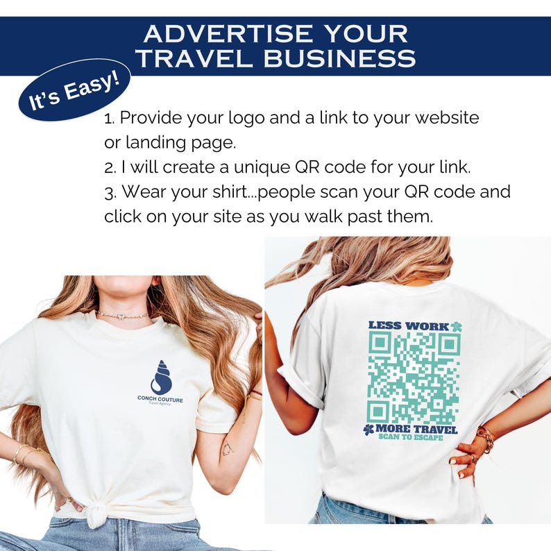 May include: White t-shirts with a logo and QR code for travel business advertising. The front shirt has a blue seashell logo and the text "Conch Couture". The back shirt has a QR code with the text "Less Work, More Travel, Scan to Escape".