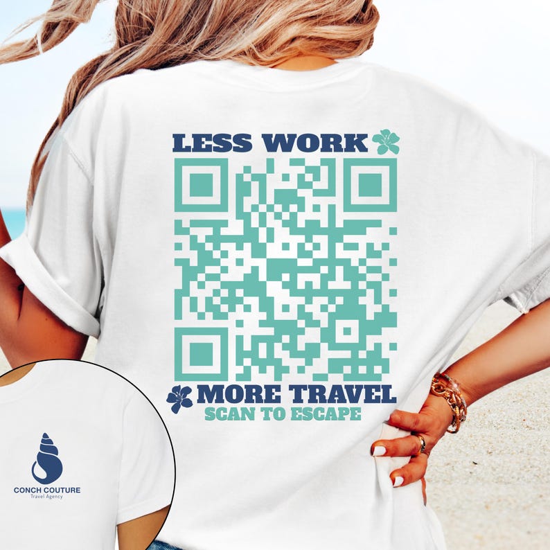 May include: White t-shirt with a blue logo of a seashell and the text "Conch Couture Travel Agency" on the front. The back features a large teal QR code with the text "LESS WORK MORE TRAVEL SCAN TO ESCAPE" in blue.