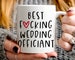 Wedding Officiant Gift | Best Wedding Officiant Coffee Mug | Best Fucking Wedding Officiant Ever | Bridal Party Gift for Wedding Officiant 