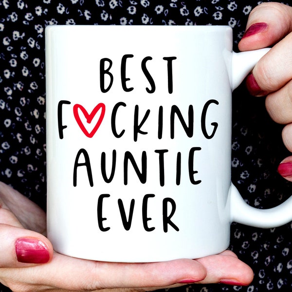 Funny Auntie Gift | Best Auntie Ever Mug | Auntie Coffee Mug | Best Fucking Auntie Ever Mug