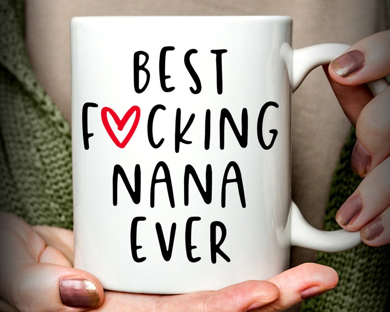 Funny Nana Gift Best Nana Ever Mug Cussing Nana Mug Nana Etsy