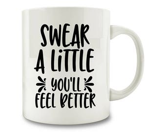 Swear A Little You'll Feel Better Coffee Mug