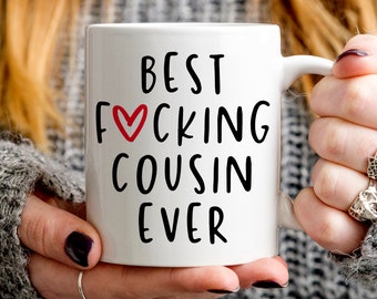 Funny Cousin Gift | Best Cousin Ever Mug | Cousin Coffee Mug | Best Fucking Cousin Ever Mug