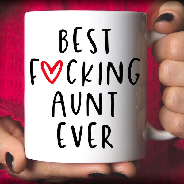 Funny Aunt Gift | Best Aunt Ever Mug | Aunt Coffee Mug | Best Fucking Aunt Ever Mug