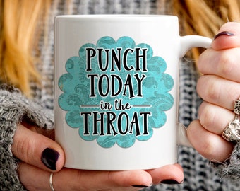 Monday Motivation Mug | Motivational Gift | Entrepreneur Mug | Entrepreneur Gift | Punch Today In The Throat Mug