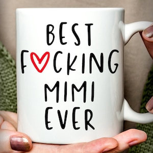 Funny Mimi Gift | Best Mimi Ever Mug | Cussing Mimi Mug | Mimi Coffee Mug | Mother's Day Gift for Mimi | Best Fucking Mimi Ever Mug