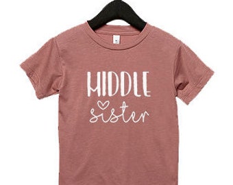 Middle Sister, Middle Sister Shirt, Pregnancy Announcement Shirt, Siblings Shirts, little sister, Big sister, Future Sister, Matching shirts