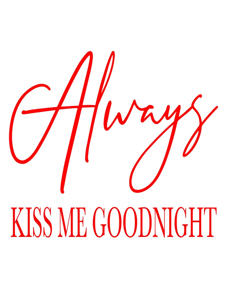 Always Kiss Me Goodnight SVG Etsy