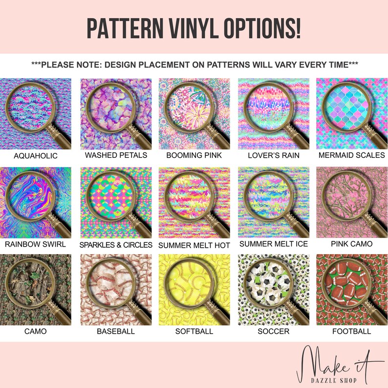 May include: A grid of patterned vinyl options, each viewed through a magnifying glass. Patterns include "Aquaholic," "Washed Petals," "Booming Pink," "Lover's Rain," and "Mermaid Scales." Other patterns are "Rainbow Swirl," "Sparkles & Circles," "Summer Melt Hot," "Summer Melt Ice," and "Pink Camo."