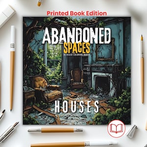 May include: A square coloring book titled Abandoned Spaces Houses with a cover illustration of a dilapidated room featuring an armchair, a fireplace, and overgrown greenery. The text Printed Book Edition appears at the top of the cover.
