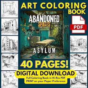May include: An art coloring book titled Abandoned Spaces Asylum featuring 40 pages of digital download content in a high-resolution PDF format. The cover displays a detailed illustration of a decaying medical room with a central examination table.