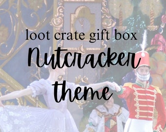 Nutcracker loot crate gift box - December 2023