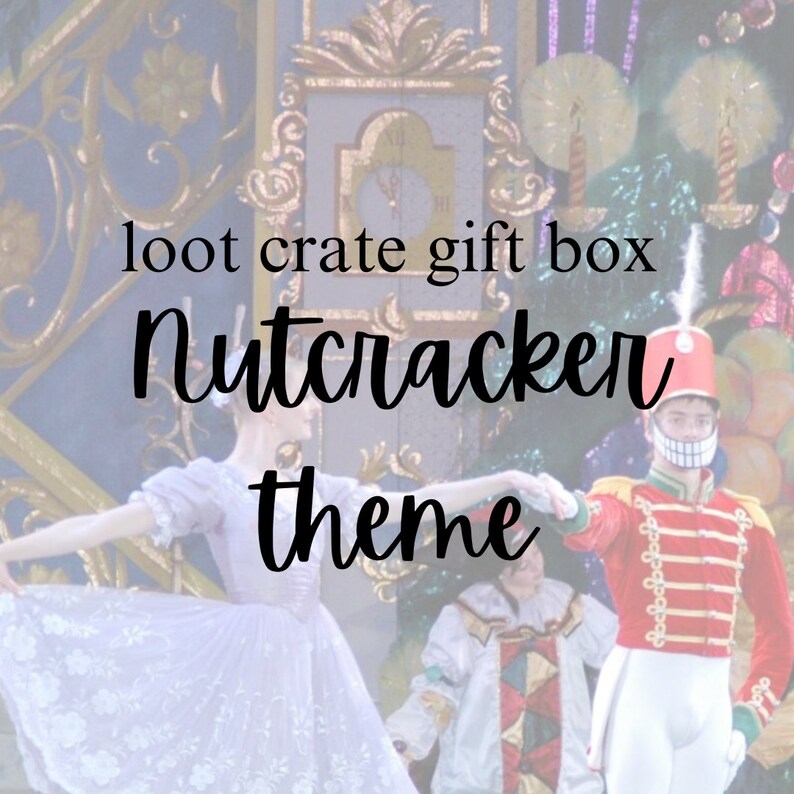 Nutcracker loot crate gift box December 2023 image 1