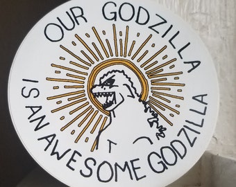 Our Godzilla is an Awesome Godzilla vinyl sticker