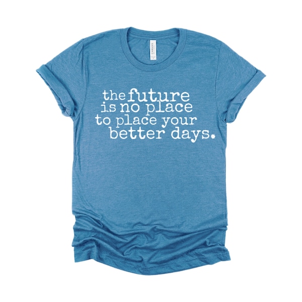 The Future is No Place to Place Your Better Days - Cry Freedom - DMB-  Unisex Tee