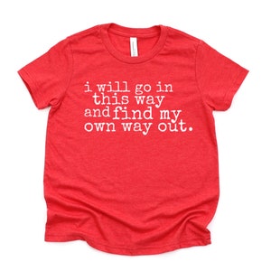 I will go in this way, and find my own way out - DMB - #41 - Unisex Tee