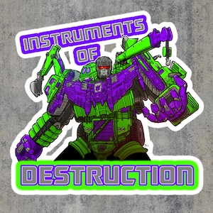 May include: A sticker featuring a green and purple robot with the text "INSTRUMENTS OF DESTRUCTION" in a neon green and purple font. The robot has a red visor and is holding construction equipment.