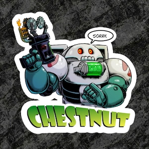 May include: A sticker featuring a cartoon robot character with a white body, teal arms and legs, and red eyes. The robot holds a weapon and a speech bubble says "SORRY." The word "CHESTNUT" is written in green.